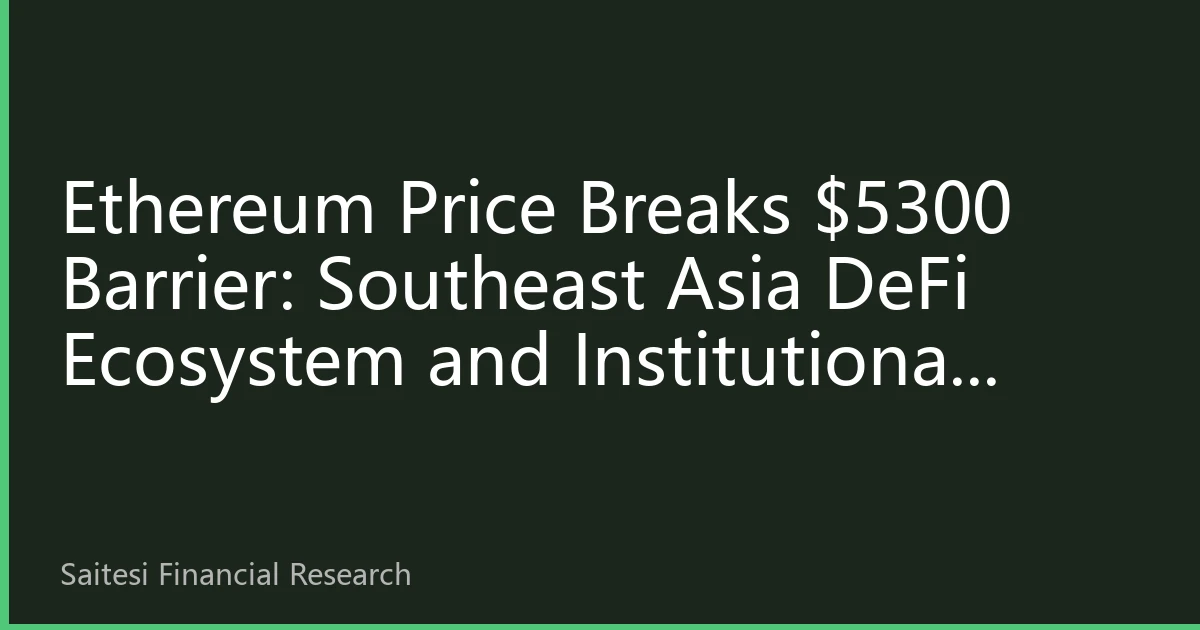 Ethereum Price Breaks $5300 Barrier: Southeast Asia DeFi Ecosystem and Institutional Funds Drive SET Exchange Digital Assets to Record High